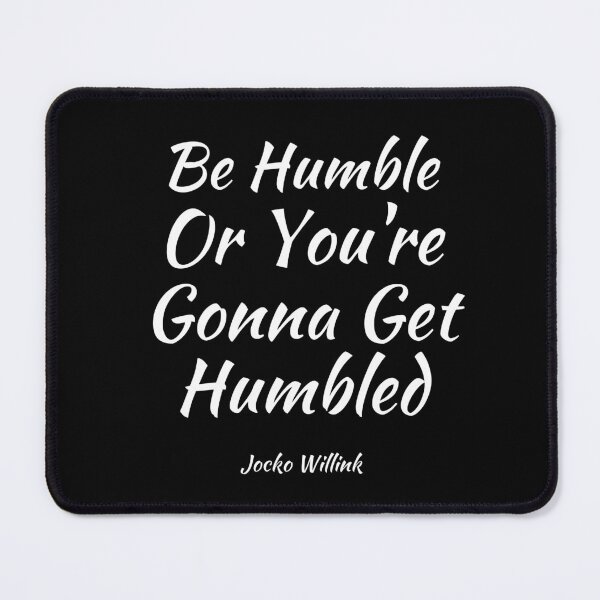 Item preview, Be Humble Or You're Gonna Get Humbled - Jocko Willink Motivational Saying designed and sold by Dip-Art.