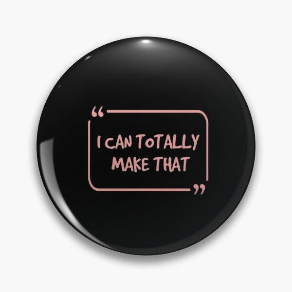 Item preview, I Can Totally Make That designed and sold by mylittlepet.