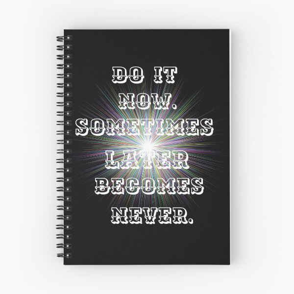 Item preview, Do it now, sometimes later becomes never. designed and sold by atktdesigns.