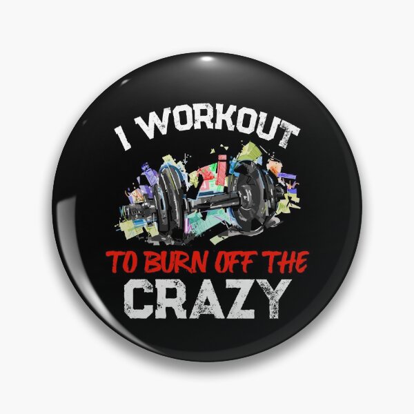 Item preview, I Workout To Burn Off The Crazy Funny Workout Trainer designed and sold by Dressed For  Duty.