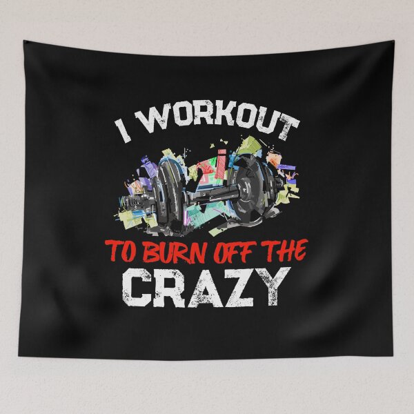 Item preview, I Workout To Burn Off The Crazy Funny Workout Trainer designed and sold by Dressed For  Duty.