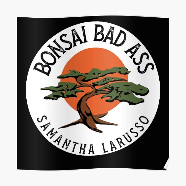 "Cobra Kai Bonsai Bad Ass Samantha Larusso" Poster for Sale by