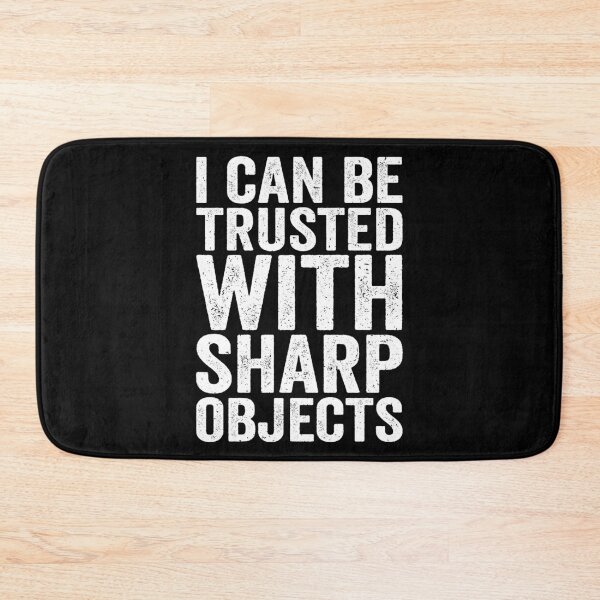 Item preview, I Can Be Trusted With Sharp Objects Humor Humor Men Women jokes designed and sold by T-DESIGNEDZ.