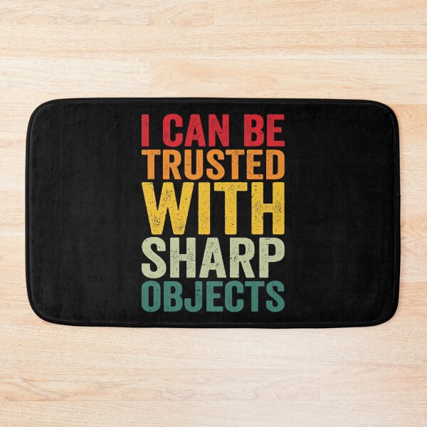 Item preview, I Can Be Trusted With Sharp Objects Humor Humor Men Women jokes designed and sold by T-DESIGNEDZ.