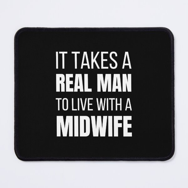 Item preview, It Takes A Real Man to Live With a Midwife designed and sold by LiToDesignCo.
