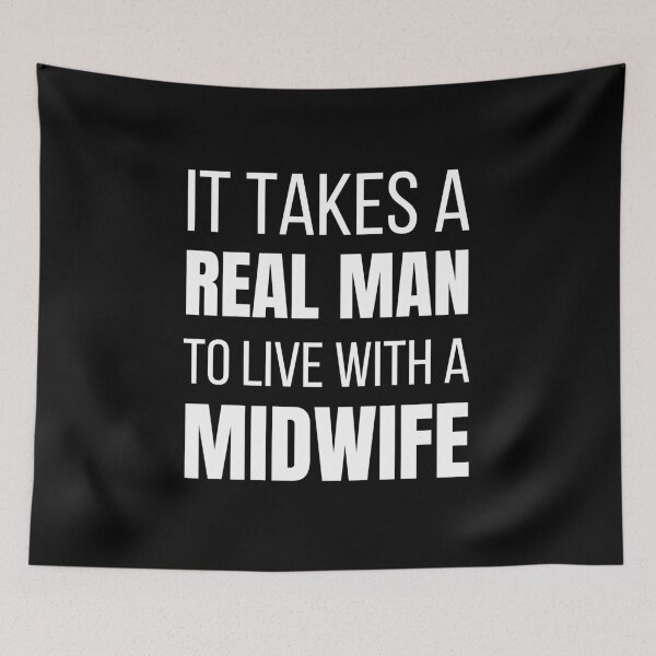 Item preview, It Takes A Real Man to Live With a Midwife designed and sold by LiToDesignCo.