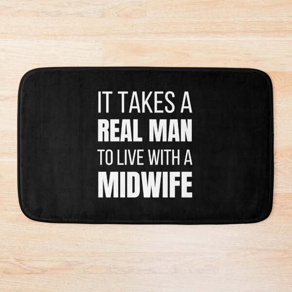 Item preview, It Takes A Real Man to Live With a Midwife designed and sold by LiToDesignCo.