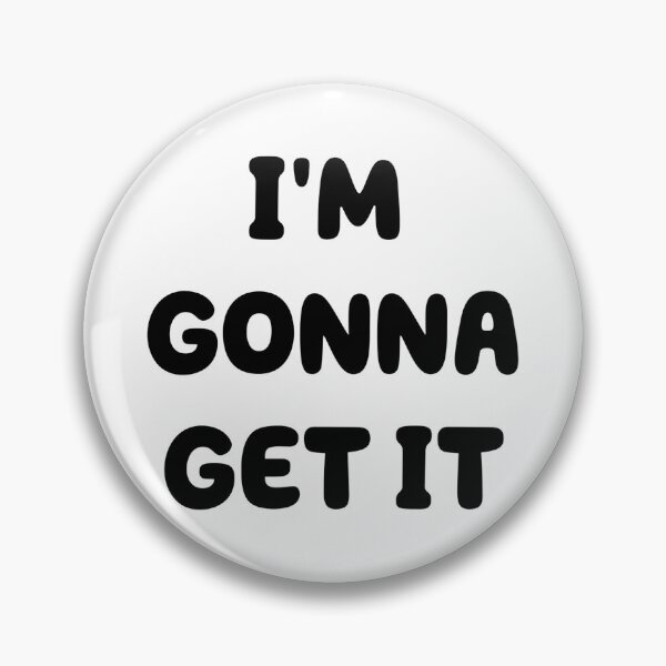 Item preview, I'M GONNA GET IT designed and sold by iamxxx.