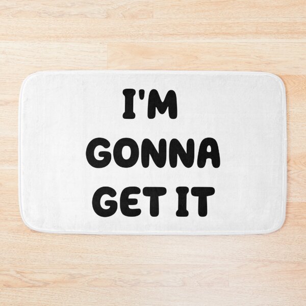 Item preview, I'M GONNA GET IT designed and sold by iamxxx.