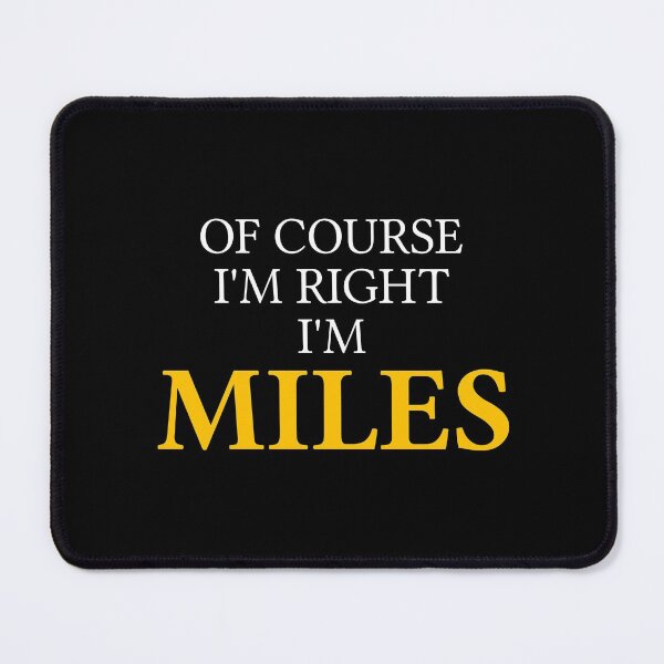 Item preview, Of course I'm right I'm Miles	 designed and sold by mugify.