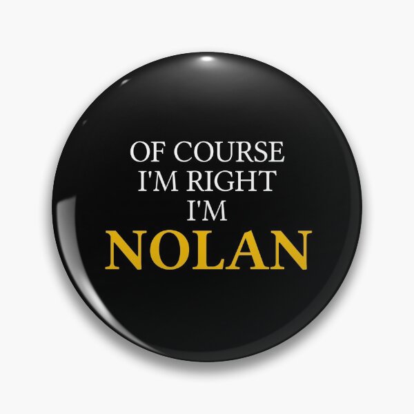 Item preview, Of course I'm right I'm Nolan	 designed and sold by mugify.