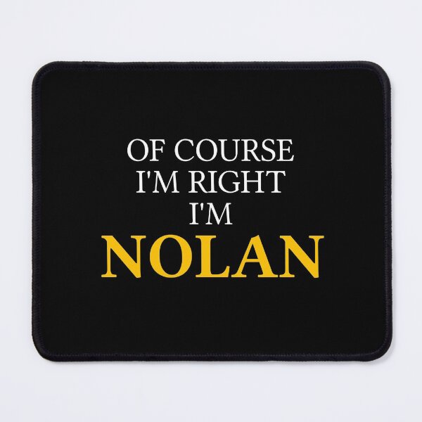 Item preview, Of course I'm right I'm Nolan	 designed and sold by mugify.