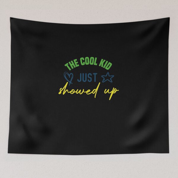 Item preview, The Cool Kid Just Showed Up designed and sold by medbdj.