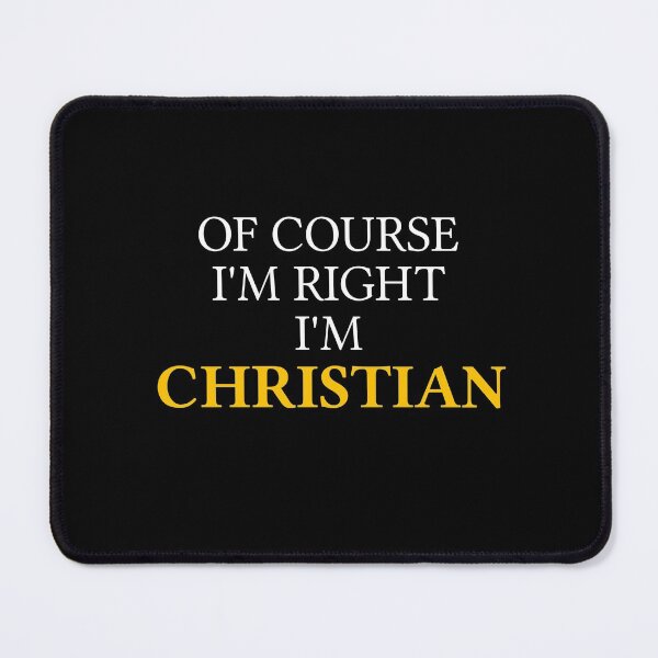 Item preview, Of course I'm right I'm Christian designed and sold by mugify.