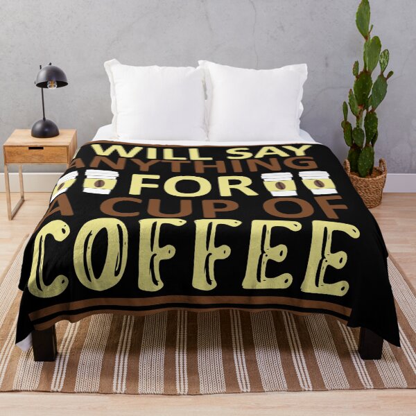 Item preview, I Will Say Anything For a Cup Of Coffee - Coffee Quote designed and sold by sama-stylish.