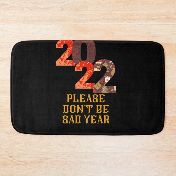Item preview, 2022 please don't be sad year  designed and sold by love Life22.