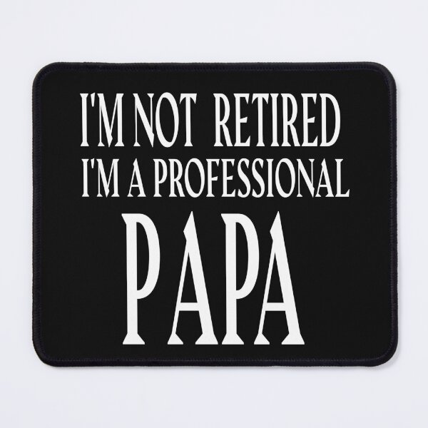 Item preview, I'M NOT RETIRED I'M A PROFESSIONAL PAPA designed and sold by leicha.