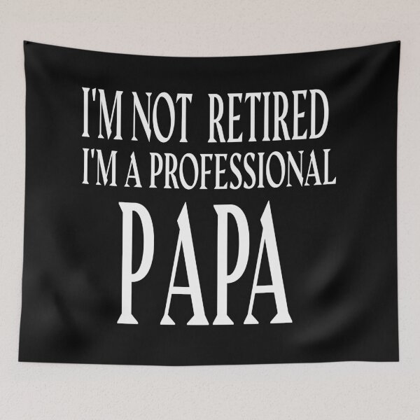 Item preview, I'M NOT RETIRED I'M A PROFESSIONAL PAPA designed and sold by leicha.