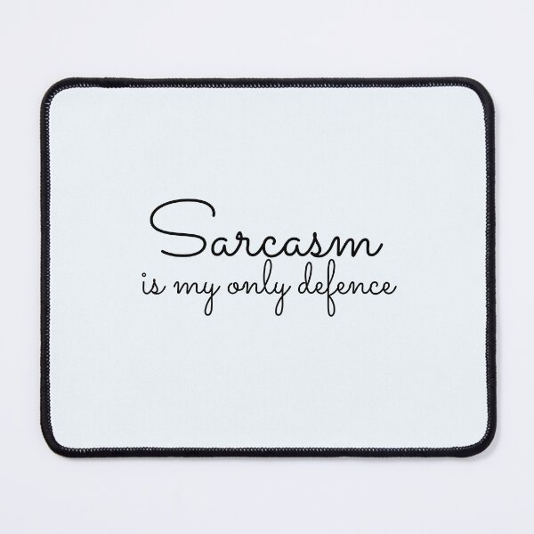 Item preview, Sarcasm is My Only Defence designed and sold by Oceanarium.