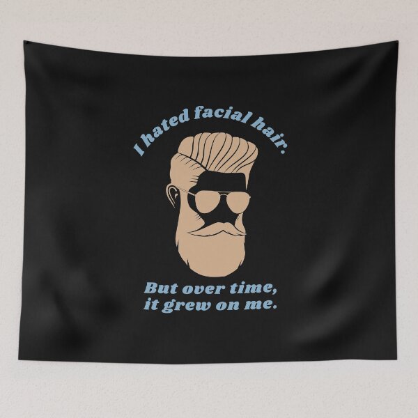 Item preview, I Hated Facial Hair.  But Over Time, It Grew On Me. Pun-Play On Words designed and sold by SighFly52.