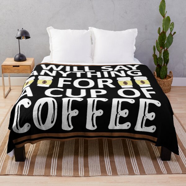 Item preview, I Will Say Anything For a Cup Of Coffee - Coffee Quote designed and sold by sama-stylish.