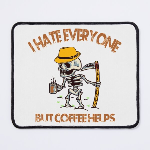 Item preview, I Hate Everyone But Coffee Helps Skeleton Drink Coffee designed and sold by Cupsofdreams.