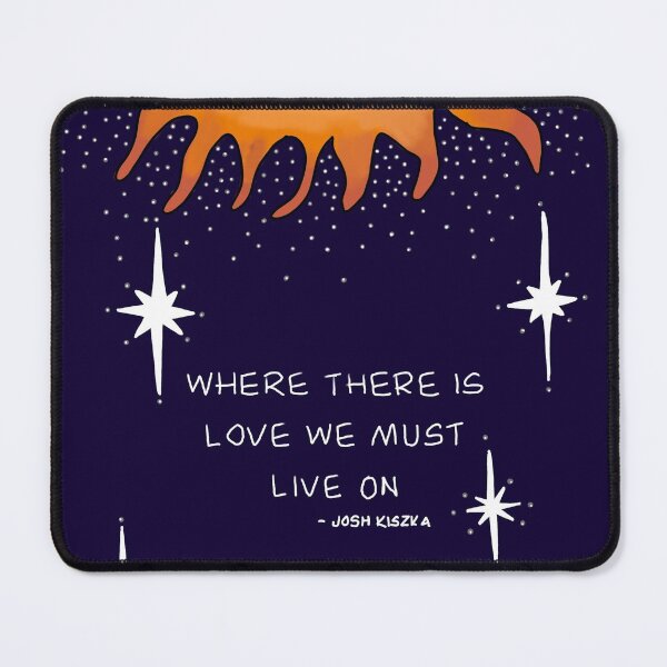 Item preview, where there is love we must live on - Josh Kiszka  designed and sold by starburst090.