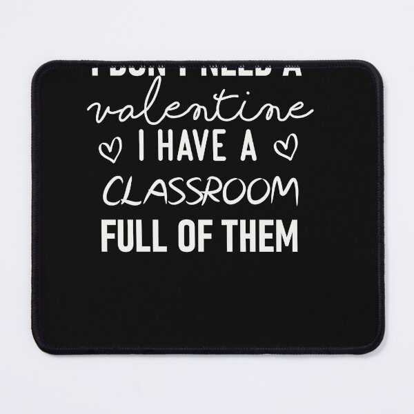 Item preview, I Don't Need A Valentine I Have A Classroom Full of designed and sold by designreb.