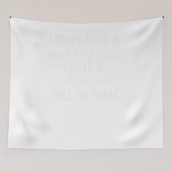 Item preview, I Don't Need A Valentine I Have A Classroom Full of designed and sold by designreb.