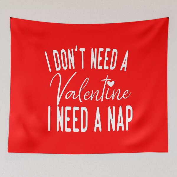 Item preview, I Don't Need a Valentine I need a Nap designed and sold by justbejoker.