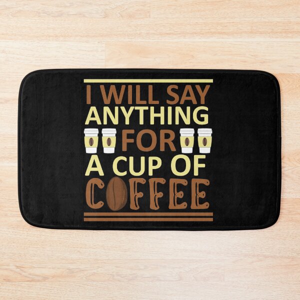 Item preview, I Will Say Anything For a Cup Of Coffee - Coffee Quote designed and sold by sama-stylish.