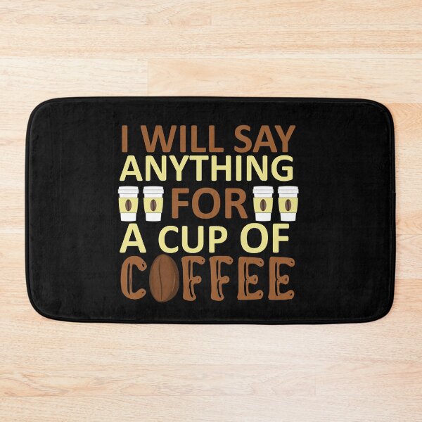 Item preview, I Will Say Anything For a Cup Of Coffee - Coffee Quote designed and sold by sama-stylish.
