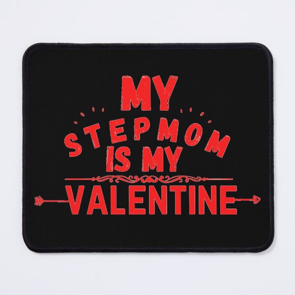 Item preview, stepmom quote, my stepmom is my valentine designed and sold by salahnewdesign.
