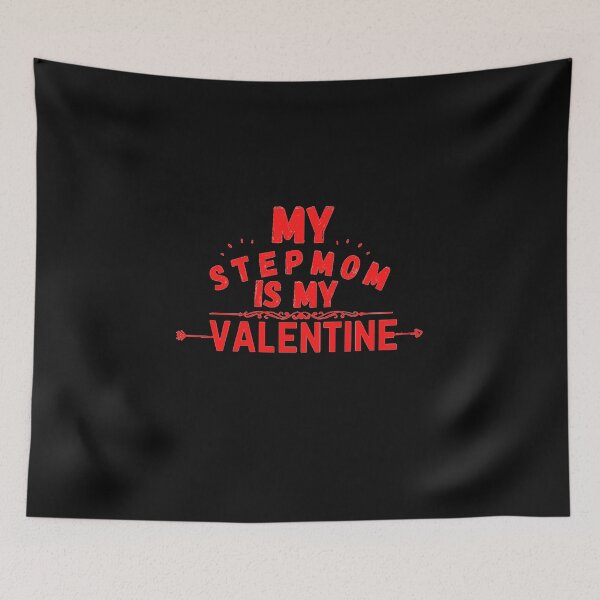 Item preview, stepmom quote, my stepmom is my valentine designed and sold by salahnewdesign.