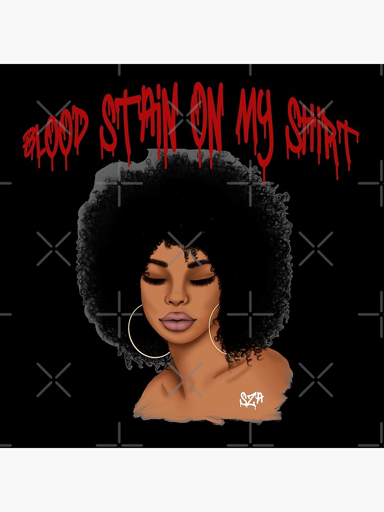 Blood Stain On My Shirt New B On My Nerves "Blood Stain On My Shirt SZA" Poster by martjfaulkner | Redbubble