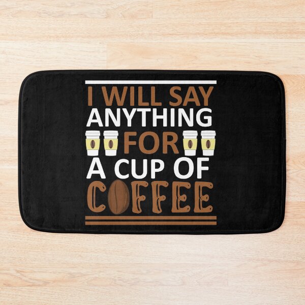 Item preview, I Will Say Anything For a Cup Of Coffee - Coffee Quote designed and sold by sama-stylish.