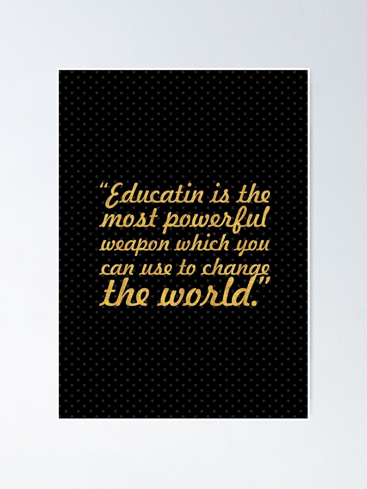 Education Is The Most Powerful Weapon Nelson Mandela Inspirational Quote Poster By Powerofwordss Redbubble