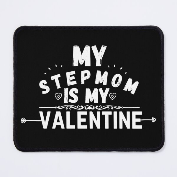 Item preview, stepmom quote, my stepmom is my valentine designed and sold by salahnewdesign.