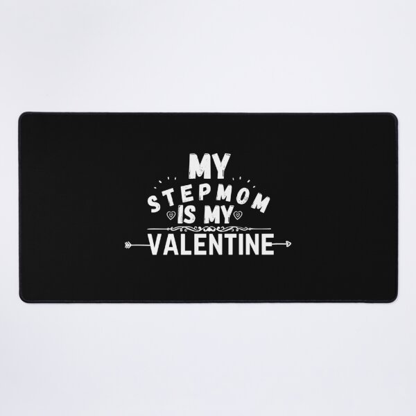 Item preview, stepmom quote, my stepmom is my valentine designed and sold by salahnewdesign.