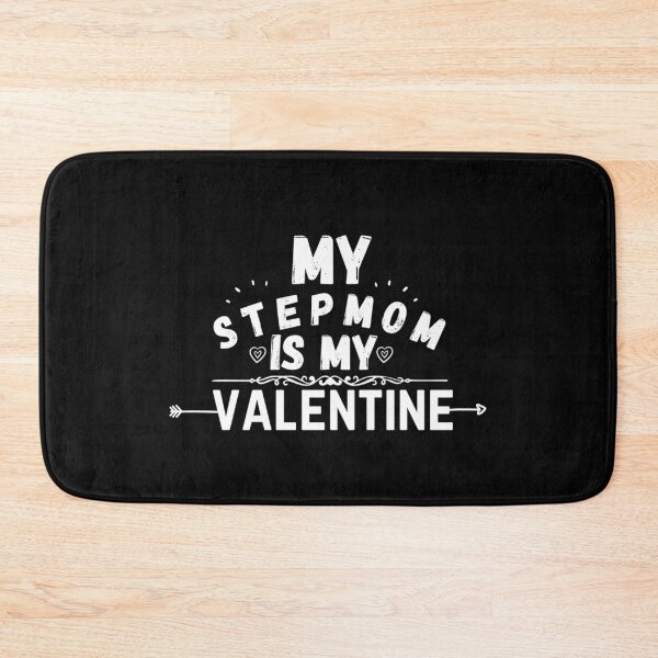 Item preview, stepmom quote, my stepmom is my valentine designed and sold by salahnewdesign.