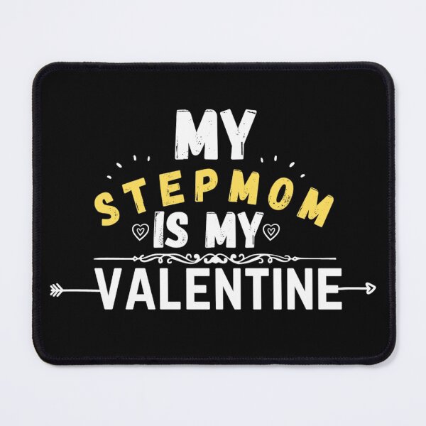 Item preview, stepmom quote, my stepmom is my valentine designed and sold by salahnewdesign.
