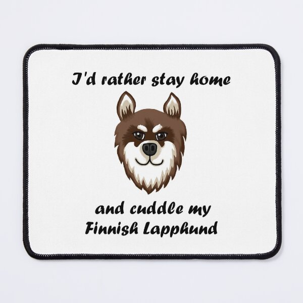 Item preview, I'd rather stay home and cuddle my Finnish Lapphund designed and sold by IsyPuttrus.