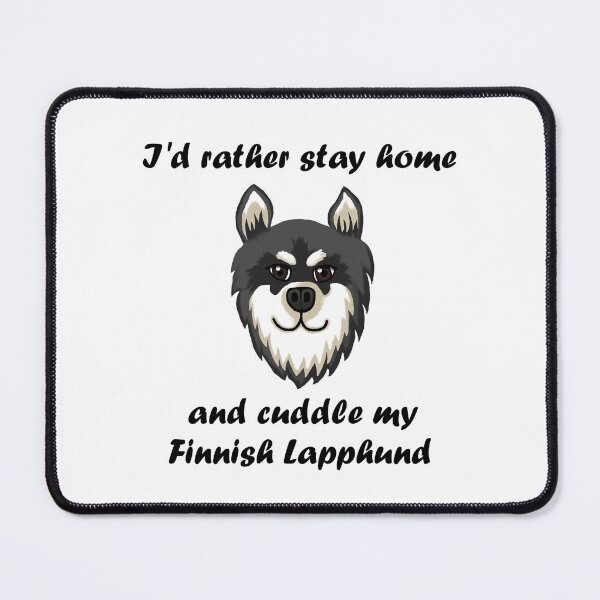 Item preview, I'd rather stay home and cuddle my Finnish Lapphund designed and sold by IsyPuttrus.
