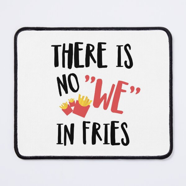 Item preview, There's no WE in Fries designed and sold by ferdaousseshop.