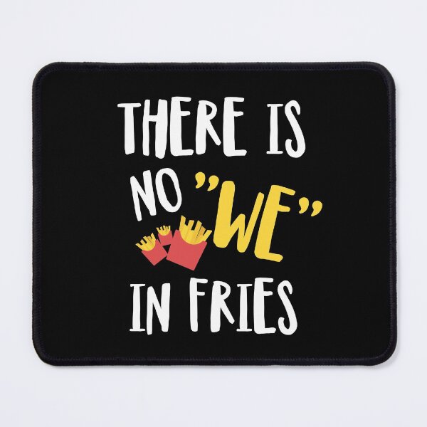 Item preview, There's no WE in Fries designed and sold by ferdaousseshop.