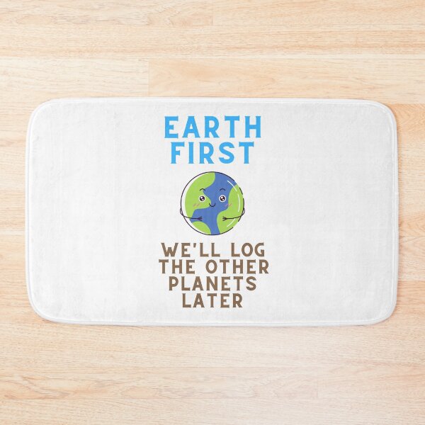 Item preview, Earth First, We'll Log The Oher Planets Later designed and sold by TimmyDirtBurt.