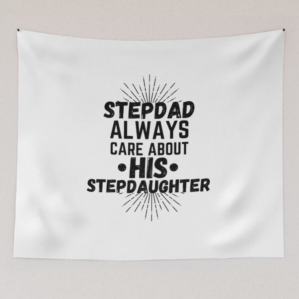 Item preview, stepdad quotes,stepdad always care about his stepdaughter designed and sold by salahnewdesign.