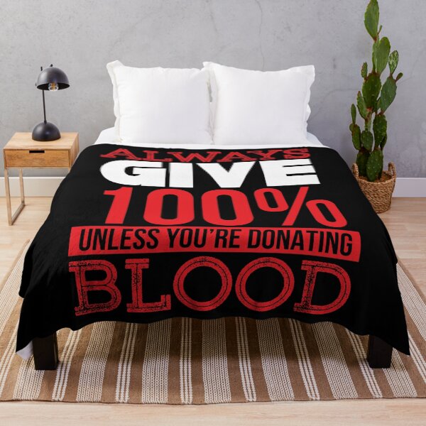 Artikelvorschau, gib 100% von dem was du tust es sei denn du spendest Blut entworfen und verkauft von TheBFStore.