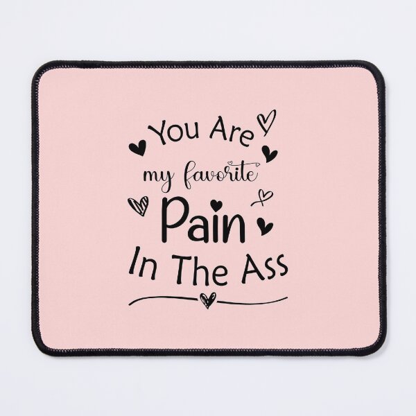 Item preview, You Are My Favorite Pain In The Ass Valentines Design  , Matching Couple Teachers day Gift for Valentines Day Funny Rude Offensive saying, designed and sold by joygift369.
