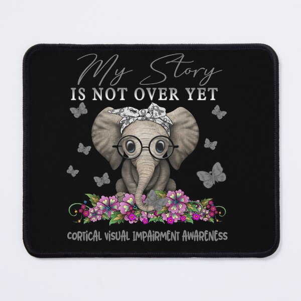 Item preview, Cute Elephant My Story Is Not Over Yet Cortical Visual Impairment Awareness designed and sold by Adropine.